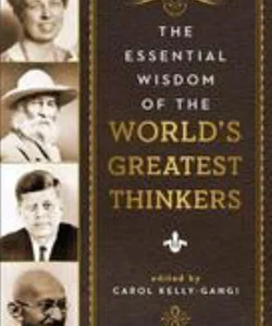 The Essential Wisdom of the World's Greatest Thinkers