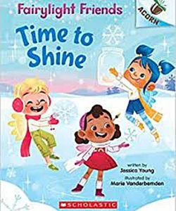 Time to Shine: an Acorn Book (Fairylight Friends #2)