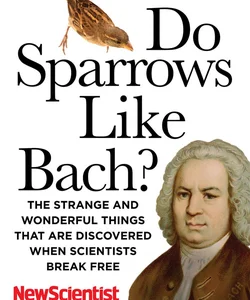Do Sparrows Like Bach?