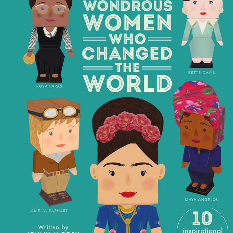 Wondrous Women Who Changed the World