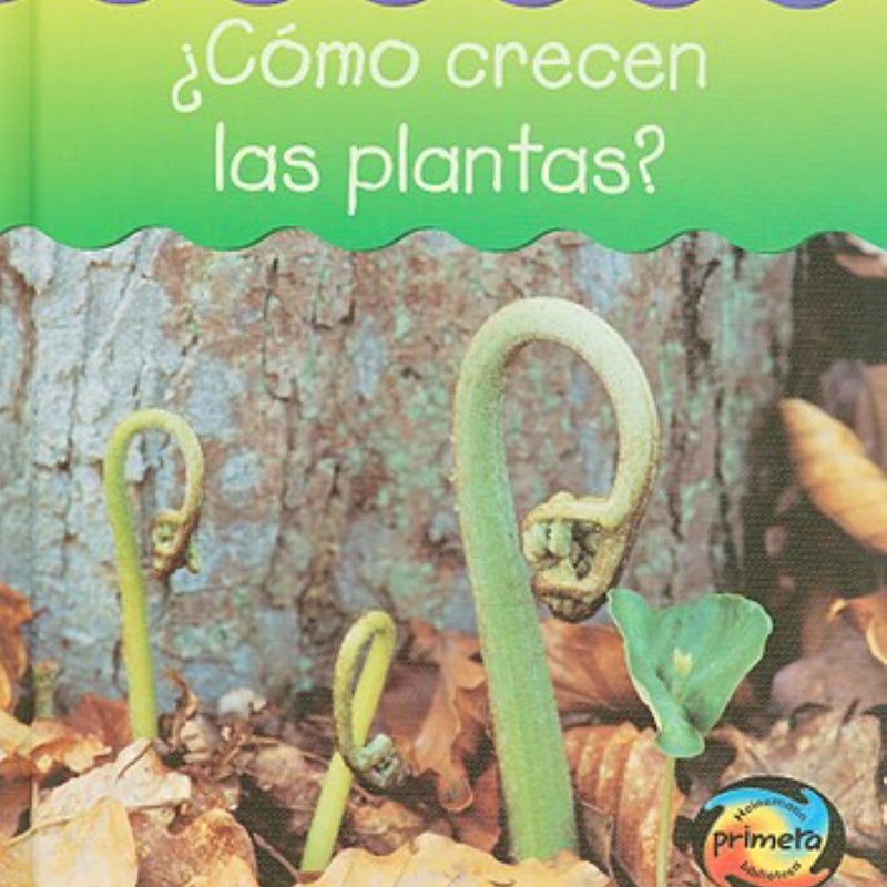 ¿Cómo Crecen las Plantas?