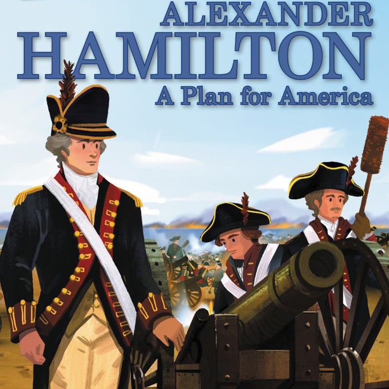 Alexander Hamilton: a Plan for America