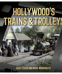 Hollywood's Trains and Trolleys