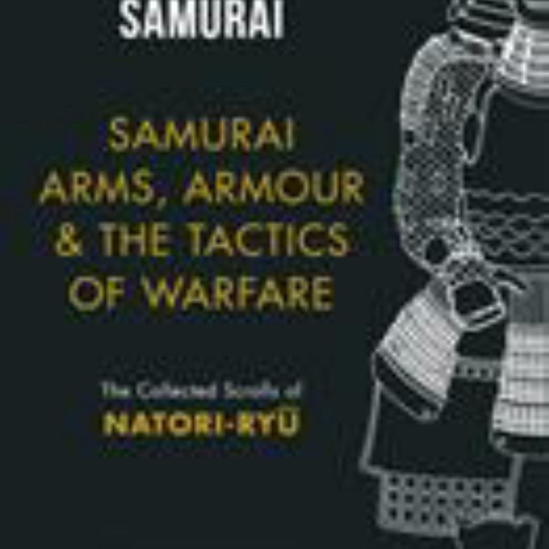 Samurai Arms, Armour and the Tactics of Warfare