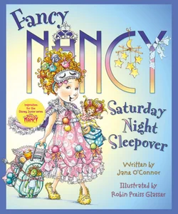 Fancy Nancy: Saturday Night Sleepover