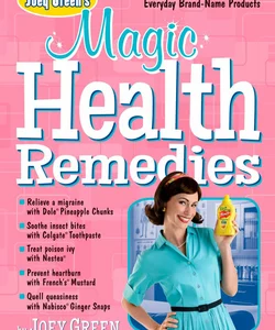 Joey Green's Magic Health Remedies