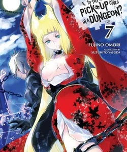 Is It Wrong to Try to Pick up Girls in a Dungeon?, Vol. 7 (light Novel)