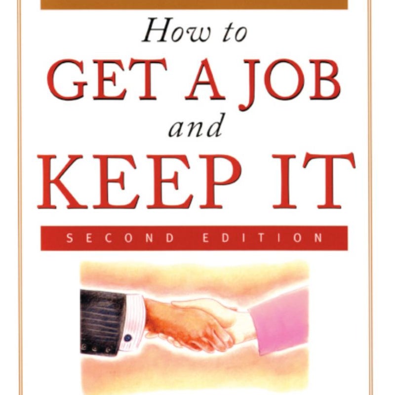 How to Get a Job and Keep It