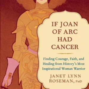 If Joan of Arc Had Cancer