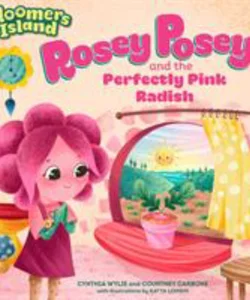 Rosey Posey and the Perfectly Pink Radish