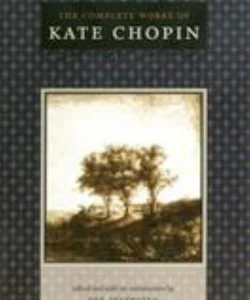 The Complete Works of Kate Chopin