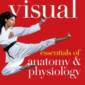 Visual Essentials of Anatomy and Physiology