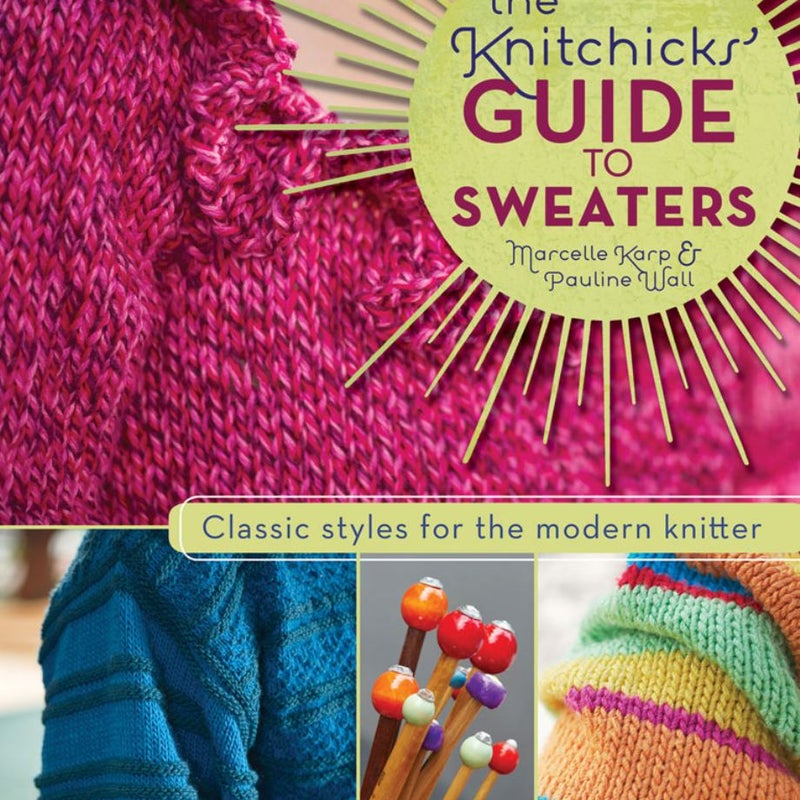 The Knitchick's Guide to Sweaters