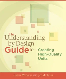 The Understanding by Design Guide to Creating High-Quality Units