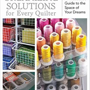 Organizing Solutions for Every Quilter