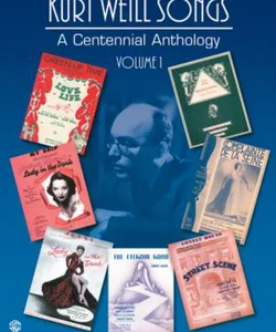 Kurt Weill Songs - a Centennial Anthology - Volume 1