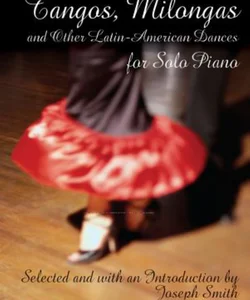 Tangos, Milongas and Other Latin-American Dances for Solo Piano