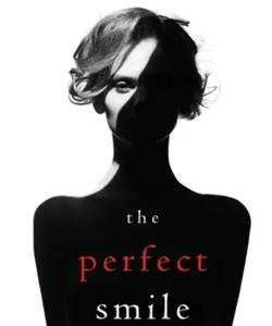 The Perfect Smile (a Jessie Hunt Psychological Suspense Thriller-Book Four)