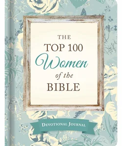 The Top 100 Women of the Bible Devotional Journal