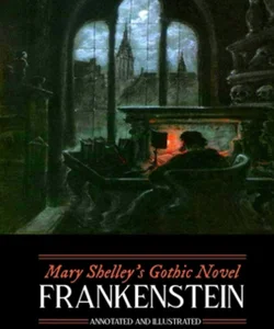 Mary Shelley's Frankenstein, Annotated and Illustrated