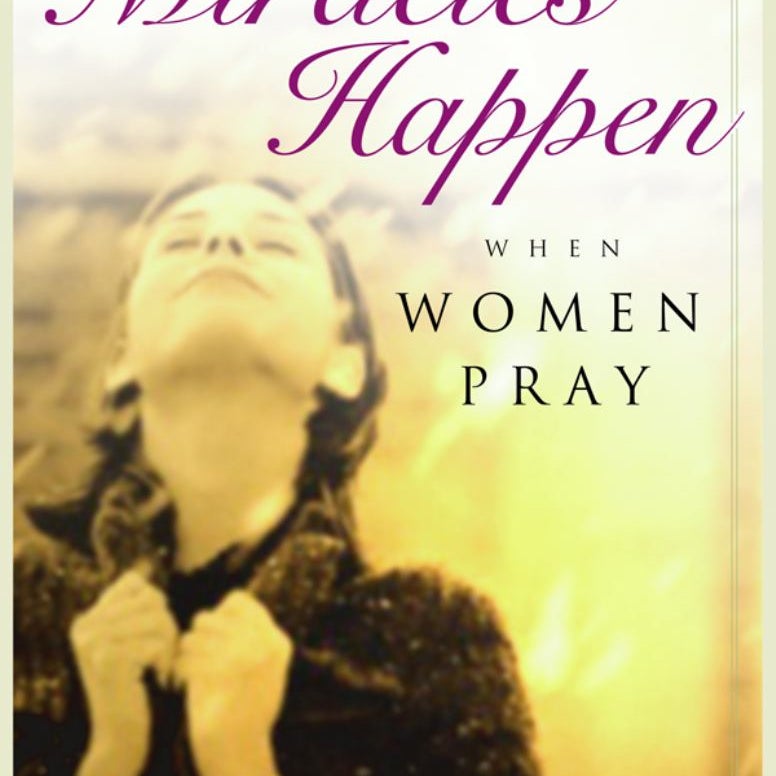 Miracles Happen When Women Pray