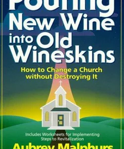 Pouring New Wine into Old Wineskins