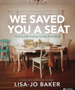 We Saved You a Seat - Bible Study Book