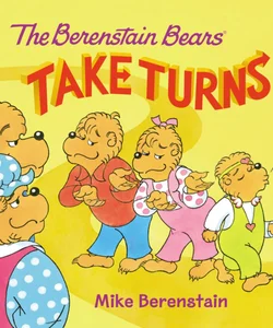 The Berenstain Bears Take Turns