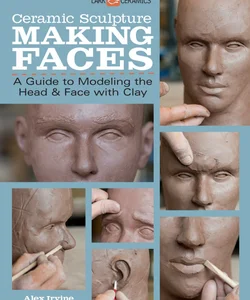 Ceramic Sculpture: Making Faces