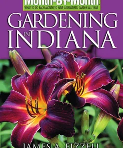 Month-By-Month Gardening in Indiana