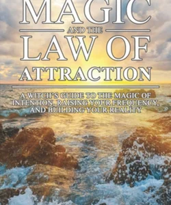 Magic and the Law of Attraction