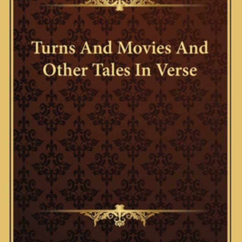 Turns and Movies and Other Tales in Verse