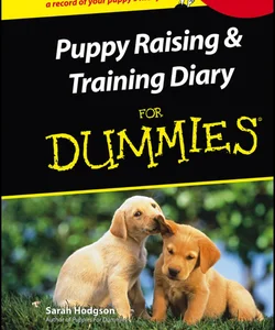 Puppy Raising and Training Diary for Dummies