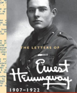 The Letters of Ernest Hemingway, 1907-1922