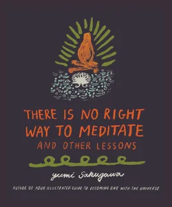 There Is No Right Way to Meditate