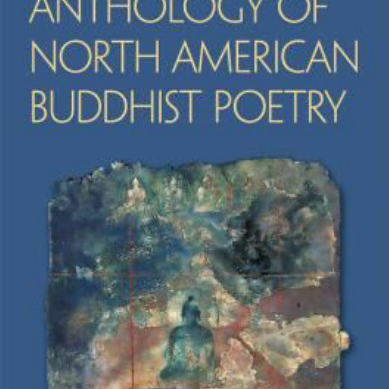 The Wisdom Anthology of North American Buddhist Poetry