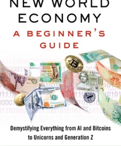 The New World Economy: a Beginner's Guide