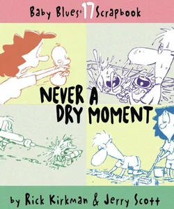 Never a Dry Moment