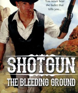 Shotgun: the Bleeding Ground