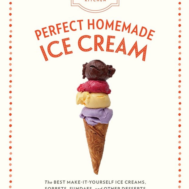 The Artisanal Kitchen: Perfect Homemade Ice Cream