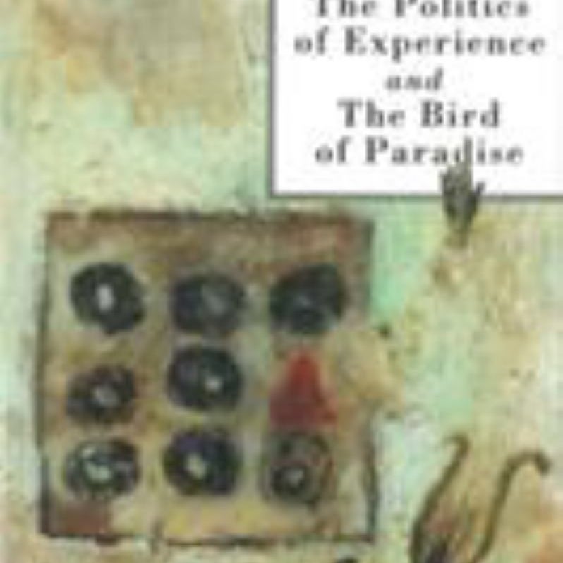 The Politics of Experience and the Bird of Paradise