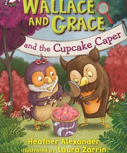 Wallace and Grace and the Cupcake Caper