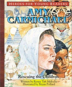 Heroes for Young Readers - Amy Carmichael