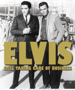 Elvis: Still Taking Care of Business