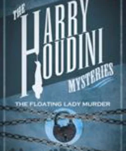 Harry Houdini Mysteries: the Floating Lady Murder