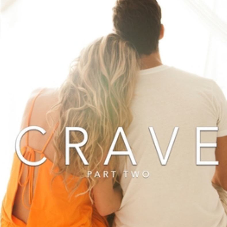 Crave, Part Two