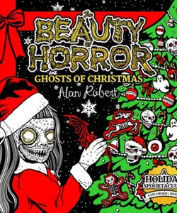 The Beauty of Horror: Ghosts of Christmas Coloring Book