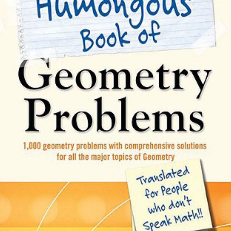 The Humongous Book of Geometry Problems