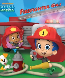 Firefighter Gil! (Bubble Guppies)