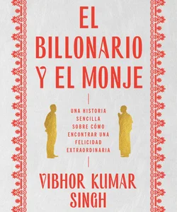 Billionaire and the Monk, the el Billonario y el Monje (Spanish Edition)